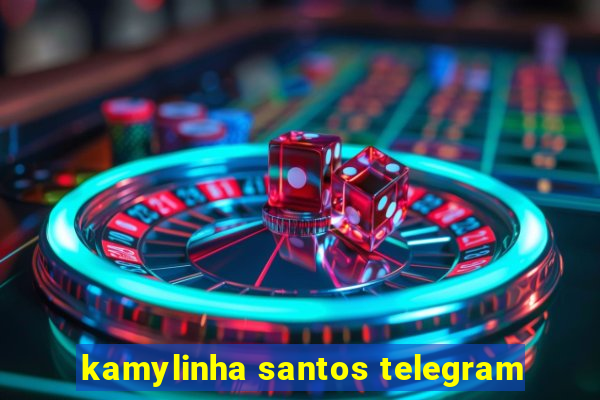 kamylinha santos telegram